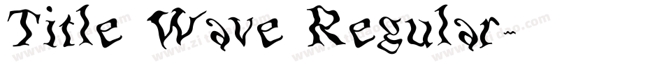Title Wave Regular字体转换